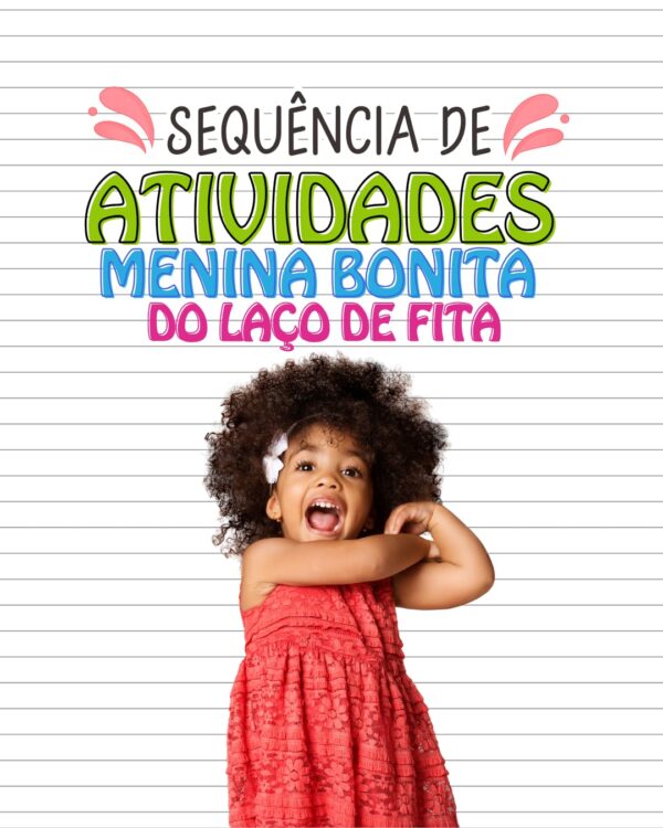 SEQUÊNCIA DE ATIVIDADES MENINA BONITA DO LAÇO DE FITA