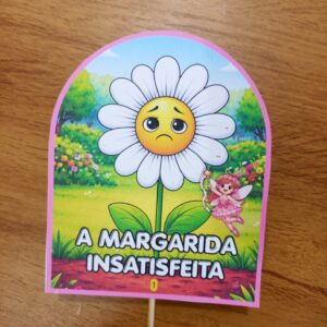 A HISTÓRIA DA MARGARIDA INSATISFEITA